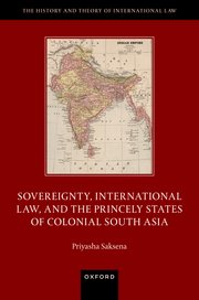 This image is the cover of the book titled Sovereignty, International Law, and the Princely States of Colonial South Asia